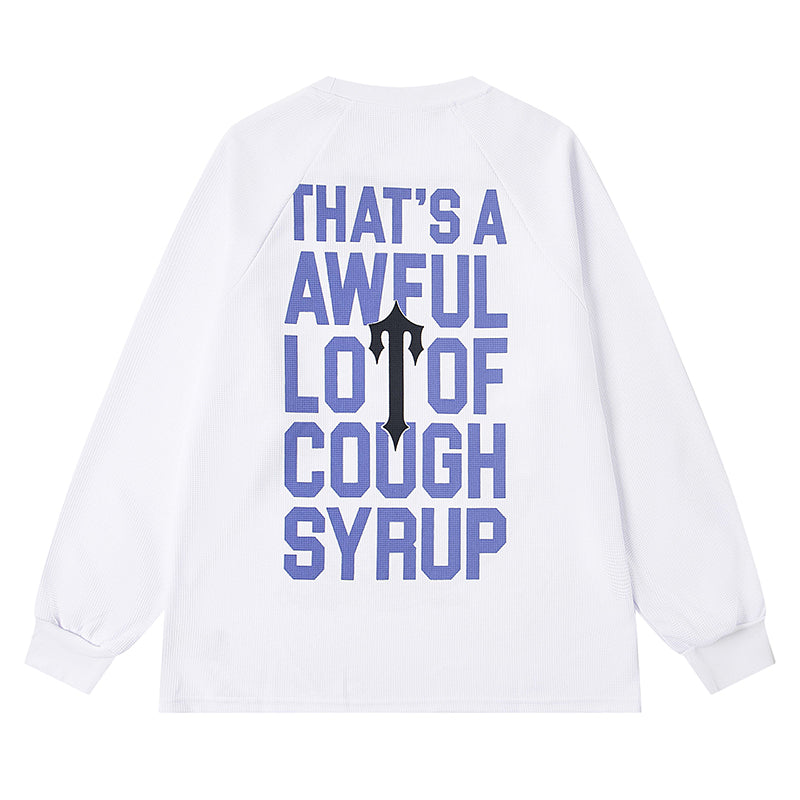 THATS A AWFUL LOT OF COUGH SYRUP Long Sleeve Tee