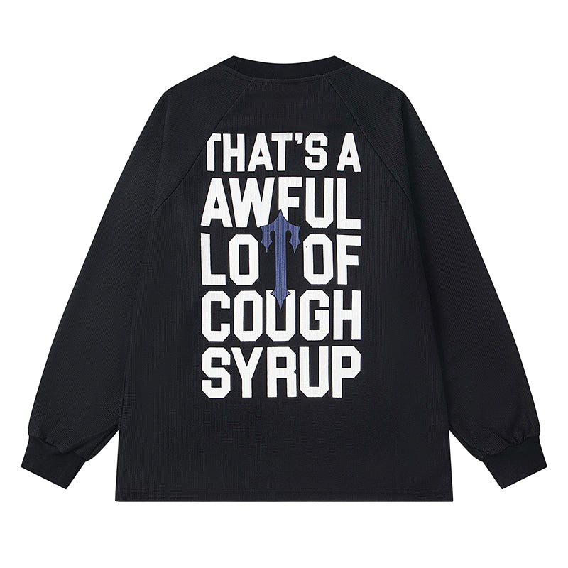THATS A AWFUL LOT OF COUGH SYRUP Long Sleeve Tee